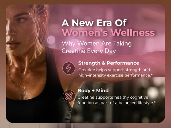 Women's wellness with creatine and protein for strength and cognitive health.